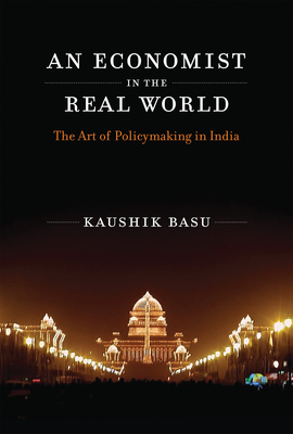 An Economist in the Real World: The Art of Policymaking in India