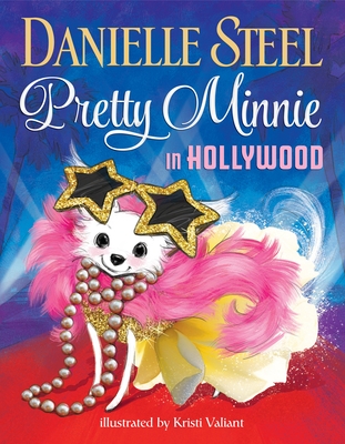 Pretty Minnie in Hollywood By Danielle Steel, Kristi Valiant (Illustrator) Cover Image