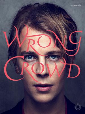 Tom Odell -- Wrong Crowd: Piano/Vocal/Guitar (Faber Edition) By Tom Odell Cover Image