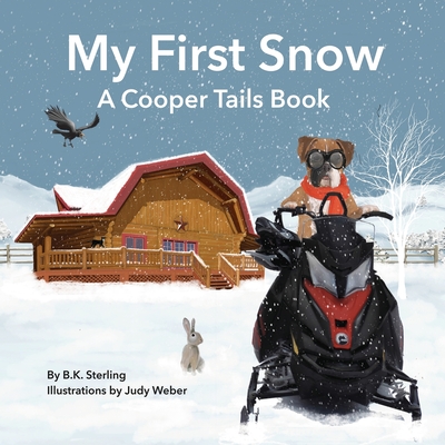 A Cooper Tails Book: My First Snow By B. K. Sterling, Judy Weber (Cover Design by), Judy Weber (Illustrator) Cover Image