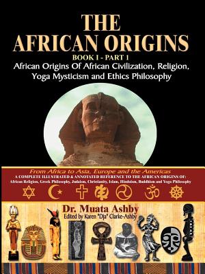 The African Origins of African Civilization, Mystic Religion, Yoga Mystical Spirituality and Ethics Philosophy Volume 1 Cover Image