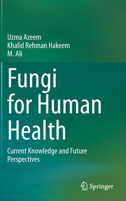 Fungi for Human Health: Current Knowledge and Future Perspectives Cover Image
