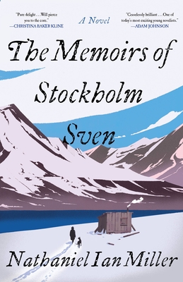 Book cover: The Memoirs of Stockholm Sven by Nathaniel Ian Miller. Cover art: Beneath a white and blue sky, two figures walk in the snow toward a blue river and a ramshackle structure. Beyond them are rocky mountains streaked with snow.