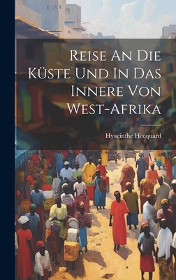 Reise An Die Küste Und In Das Innere Von West-afrika Cover Image