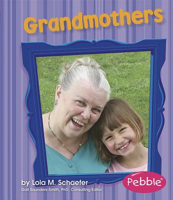 Grandmothers: Revised Edition (Families) By Lola M. Schaefer Cover Image