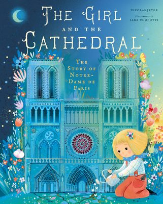 The Girl and the Cathedral: The Story of Notre Dame de Paris Cover Image