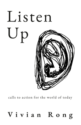 Listen Up: calls to action for the world of today By Vivian Rong Cover Image