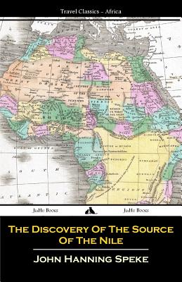 The Discovery Of The Source Of The Nile By John Hanning Speke Cover Image