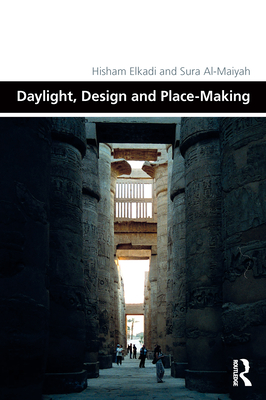 Daylight, Design and Place-Making (Design and the Built Environment) By Hisham Elkadi, Sura Al-Maiyah Cover Image