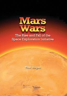 Mars Wars: The Rise and Fall of the Space Exploration Initiative (NASA History)