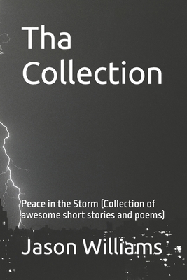 Tha Collection: Peace in the Storm (Collection of awesome short stories and poems) Cover Image