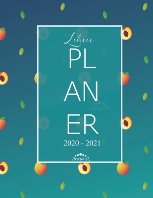 Lehrerplaner 2020 - 2021: Lehrekalender für das Schuljahr 2020 - 2021 / Akademischer Kalender von August bis Juli / Jahresplaner für Lehrer / Au Cover Image