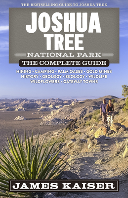 Joshua Tree National Park: The Complete Guide (Color Travel Guide) By James Kaiser Cover Image