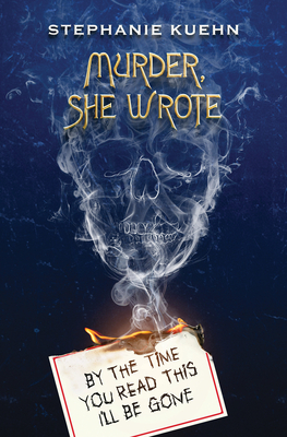 By the Time You Read This I'll Be Gone (Murder, She Wrote #1) By Stephanie Kuehn Cover Image