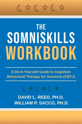 The SomniSkills Workbook: A Do-It-Yourself Guide to Cognitive Behavioral Therapy for Insomnia (CBT-I) Cover Image