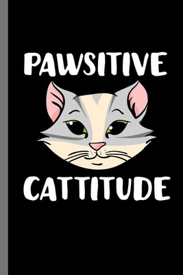 Passitive Cattitude: For Cats Animal Lovers Cute Animal Composition Book  Smiley Sayings Funny Vet Tech Veterinarian Animal Rescue Sarcastic  (Paperback) | Collected Works Bookstore & Coffeehouse