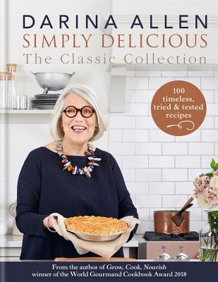 Darina Allen - Simply Delicious - The Classic Collection Cookbook