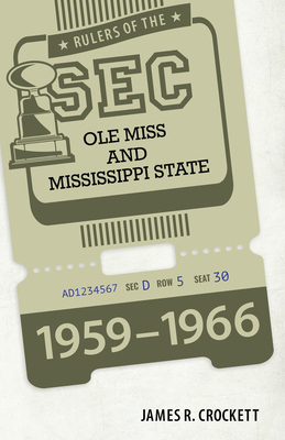 Rulers of the SEC: OLE Miss and Mississippi State, 1959-1966 Cover Image