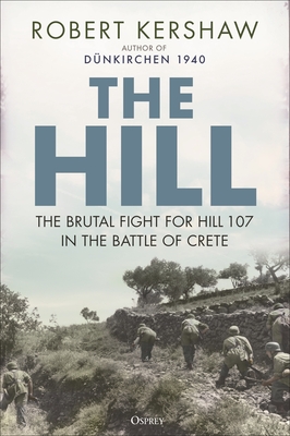 The Hill: The brutal fight for Hill 107 in the Battle of Crete Cover Image