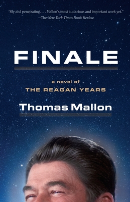 Finale: A Novel of the Reagan Years By Thomas Mallon Cover Image
