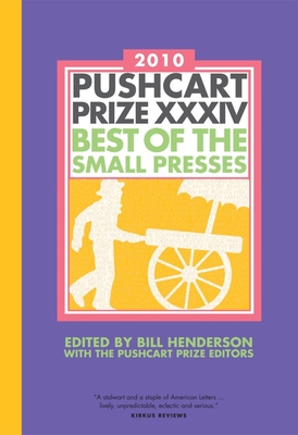 The Pushcart Prize XXXIV: Best of the Small Presses 2010 Edition (The Pushcart Prize Anthologies #34)