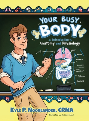 Your Busy Body: An Introduction to Anatomy and Physiology Cover Image