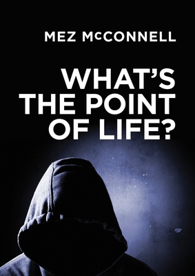 What's the Point of Life? By Mez McConnell Cover Image