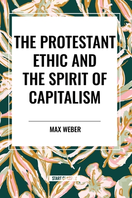 The Protestant Ethic and the Spirit of Capitalism