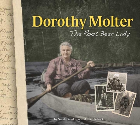Dorothy Molter: The Root Beer Lady By Sarah Guy-Levar, Terri Schocke Cover Image