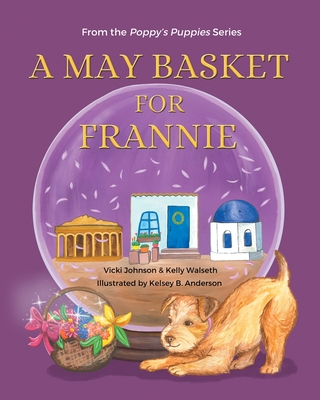 A May Basket for Frannie By Vicki Johnson, Kelly Walseth, Kelsey Anderson (Illustrator) Cover Image