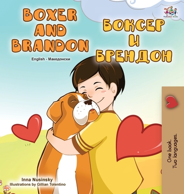 Boxer and Brandon (English Macedonian Bilingual Book for Kids) (English Macedonian Bilingual Collection)