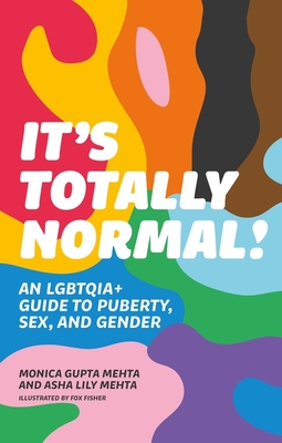 It's Totally Normal!: An Lgbtqia+ Guide to Puberty, Sex, and Gender By Monica Gupta Mehta, Asha Lily Mehta Cover Image