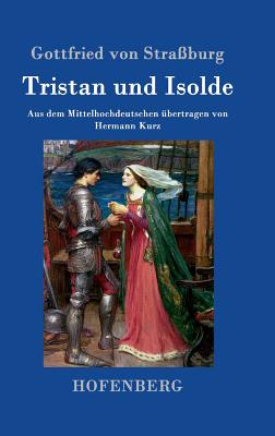 Tristan und Isolde: Aus dem Mittelhochdeutschen übertragen von Hermann Kurz Cover Image