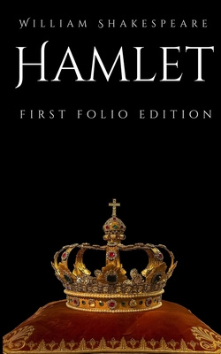 Hamlet: First Folio Edition By William Shakespeare Cover Image