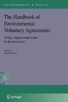 The Handbook of Environmental Voluntary Agreements: Design, Implementation and Evaluation Issues (Environment & Policy #43)