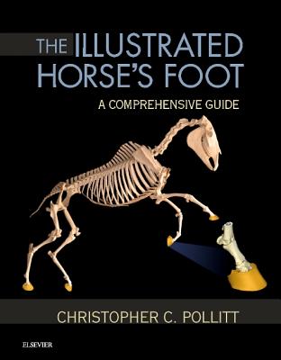 The Illustrated Horse's Foot: A Comprehensive Guide By Christopher C. Pollitt Cover Image