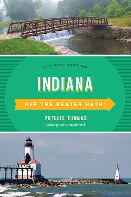 Indiana Off the Beaten Path(r): Discover Your Fun By Jackie Sheckler Finch (Revised by), Phyllis Thomas Cover Image