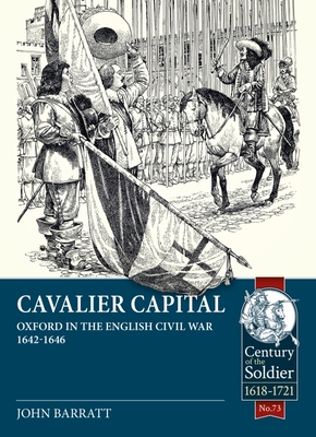 Cavalier Capital: Oxford in the English Civil War 1642-1646 (Century of the Soldier) cover