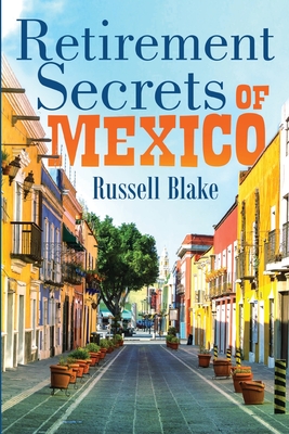 Retirement Secrets of Mexico By Russell Blake Cover Image