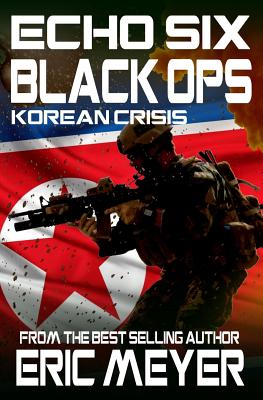 Echo Six: Black Ops 3 - Korean Crisis By Eric Meyer Cover Image
