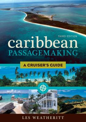 Caribbean Passagemaking: A Cruiser's Guide, Third Edition