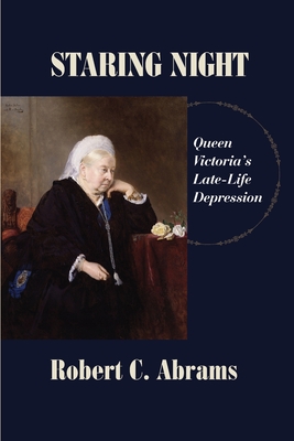 Staring Night: Queen Victoria's Late-Life Depression Cover Image