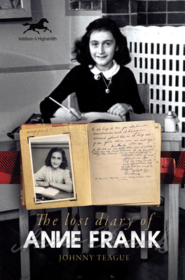 The Lost Diary of Anne Frank By Johnny Teague, PhD Cover Image