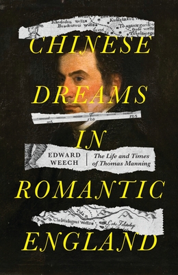 Chinese Dreams in Romantic England: The Life and Times of Thomas Manning Cover Image