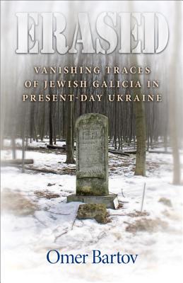 Erased: Vanishing Traces of Jewish Galicia in Present-Day Ukraine Cover Image