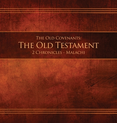 The Old Covenants, Part 2 - The Old Testament, 2 Chronicles - Malachi: Restoration Edition Hardcover, 8.5 x 8.5 in. Journaling Cover Image