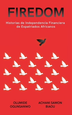 Firedom: Historias de Independencia Financiera de Expatriados Africanos Cover Image