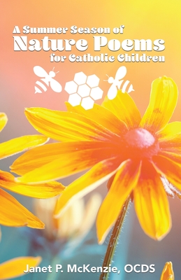 A Summer Season of Nature Poems for Catholic Children By Janet P. McKenzie Cover Image