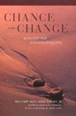 Chance and Change: Ecology for Conservationists By William Holland Drury, Jr., John G. T. Anderson (Editor), Ernst Mayr (Foreword by) Cover Image