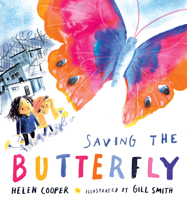 Saving the Butterfly: A story about refugees By Helen Cooper, Gill Smith (Illustrator) Cover Image